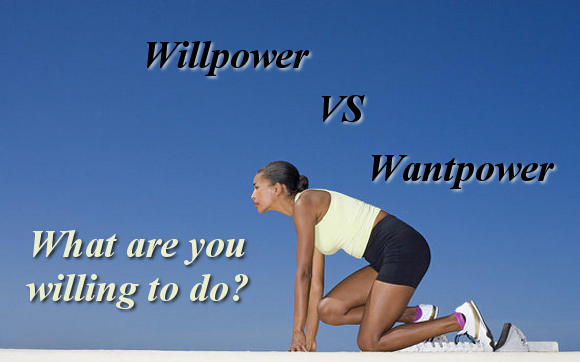 Willpower vs. Wantpower. What are you willing to do?