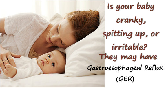 Is your baby cranky, spitting up, or irritable? They may have Gastroesophageal Reflux (GER)
